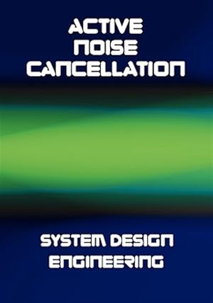 Bild des Verkufers fr Active Noise Cancellation Anc System Design Engineering zum Verkauf von GreatBookPricesUK