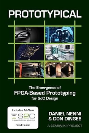Imagen del vendedor de Prototypical : The Emergence of Fpga-based Prototyping for Soc Design a la venta por GreatBookPrices