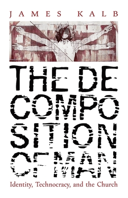 Imagen del vendedor de The Decomposition of Man: Identity, Technocracy, and the Church (Paperback or Softback) a la venta por BargainBookStores