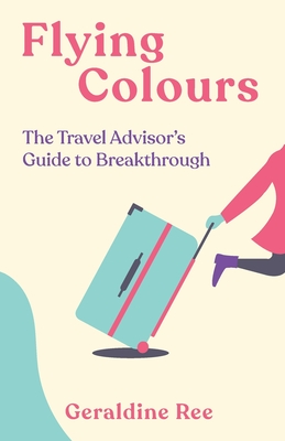 Bild des Verkufers fr Flying Colours: The Travel Advisor's Guide to Breakthrough (Paperback or Softback) zum Verkauf von BargainBookStores