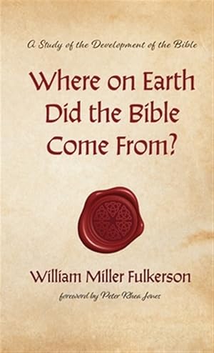 Imagen del vendedor de Where on Earth Did the Bible Come From? a la venta por GreatBookPrices