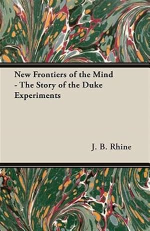 Seller image for New Frontiers of the Mind : The Story of the Duke Experiments for sale by GreatBookPrices