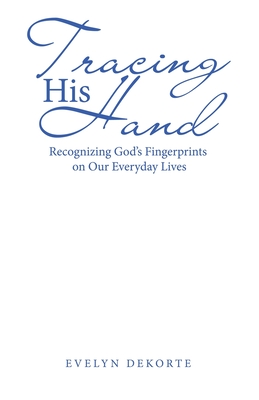 Seller image for Tracing His Hand: Recognizing God's Fingerprints on Our Everyday Lives (Paperback or Softback) for sale by BargainBookStores