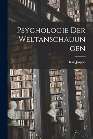 Imagen del vendedor de Psychologie Der Weltanschauungen (Paperback) a la venta por AussieBookSeller