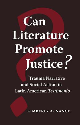 Imagen del vendedor de Can Literature Promote Justice?: Trauma Narrative and Social Action in Latin American Testimonio (Paperback or Softback) a la venta por BargainBookStores