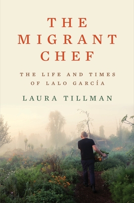 Seller image for The Migrant Chef: The Life and Times of Lalo Garc�a (Hardback or Cased Book) for sale by BargainBookStores