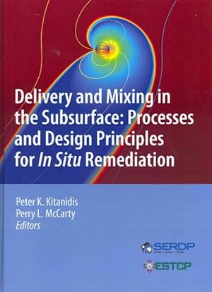 Image du vendeur pour Delivery and Mixing in the Subsurface : Processes and Design Principles for in Situ Remediation mis en vente par GreatBookPrices
