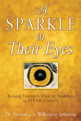 Imagen del vendedor de A Sparkle in Their Eyes: Raising Talented, Diverse Students in STEAM Careers (Paperback or Softback) a la venta por BargainBookStores
