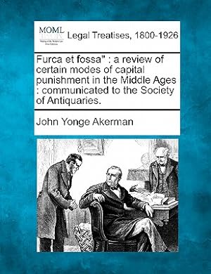 Seller image for Furca Et Fossa: A Review of Certain Modes of Capital Punishment in the Middle Ages: Communicated to the Society of Antiquaries. (Paperback or Softback) for sale by BargainBookStores