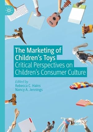 Image du vendeur pour The Marketing of Children's Toys : Critical Perspectives on Children's Consumer Culture mis en vente par GreatBookPrices