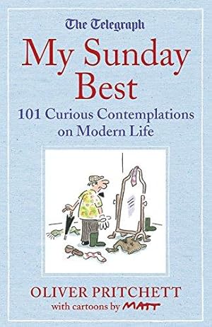 Bild des Verkufers fr My Sunday Best: 101 Curious Contemplations on Modern Life - The Telegraph (Telegraph Books) zum Verkauf von WeBuyBooks
