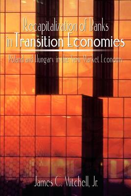Seller image for Recapitalization of Banks in Transition Economies: Poland and Hungary in the New Market Economy (Paperback or Softback) for sale by BargainBookStores