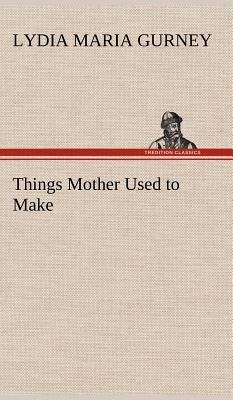 Immagine del venditore per Things Mother Used to Make (Hardback or Cased Book) venduto da BargainBookStores