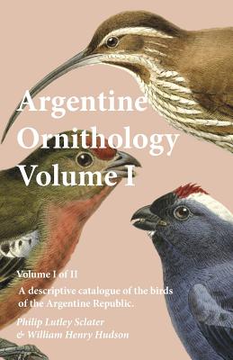 Immagine del venditore per Argentine Ornithology, Volume I (of II) - A descriptive catalogue of the birds of the Argentine Republic. (Paperback or Softback) venduto da BargainBookStores