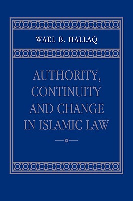 Seller image for Authority, Continuity and Change in Islamic Law (Paperback or Softback) for sale by BargainBookStores