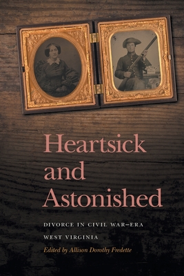 Imagen del vendedor de Heartsick and Astonished: Divorce in Civil War-Era West Virginia (Paperback or Softback) a la venta por BargainBookStores