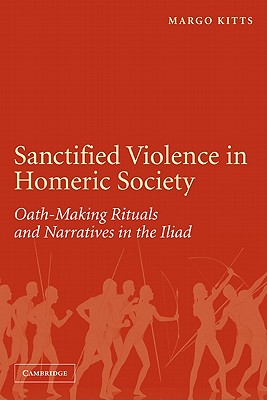Immagine del venditore per Sanctified Violence in Homeric Society: Oath-Making Rituals in the Iliad (Paperback or Softback) venduto da BargainBookStores
