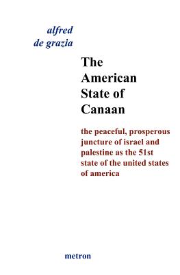 Bild des Verkufers fr The American State Of Canaan: The Peaceful, Prosperous Juncture Of Israel And Palestine As The 51st State Of The United States Of (Paperback or Softback) zum Verkauf von BargainBookStores