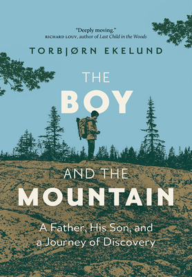 Image du vendeur pour The Boy and the Mountain: A Father, His Son, and a Journey of Discovery (Hardback or Cased Book) mis en vente par BargainBookStores
