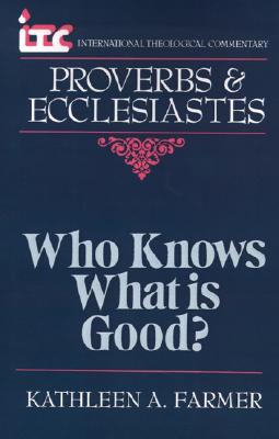 Seller image for ITC - Who Knows What is Good?: A Commentary on the Books of Proverbs and Ecclesiastes (Paperback or Softback) for sale by BargainBookStores