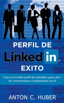 Bild des Verkufers fr Perfil de LinkedIN - �xito: Crea un incre�ble perfil de LinkedIN y gana clientes, inversionistas o empleadores con �l (Paperback or Softback) zum Verkauf von BargainBookStores