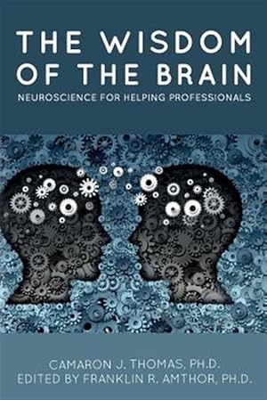 Imagen del vendedor de Wisdom of the Brain : Neuroscience for Helping Professionals a la venta por GreatBookPricesUK