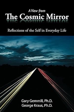 Imagen del vendedor de View from the Cosmic Mirror : Reflections of the Self in Everyday Life a la venta por GreatBookPrices