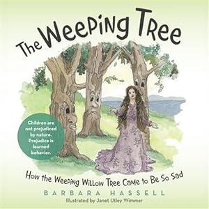Bild des Verkufers fr The Weeping Tree: How the Weeping Willow Tree Came to Be So Sad zum Verkauf von GreatBookPrices