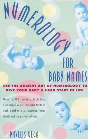 Immagine del venditore per Numerology for Baby Names : Use the Ancient Art of Numerology to Give Your Baby a Head Start in Life venduto da GreatBookPrices