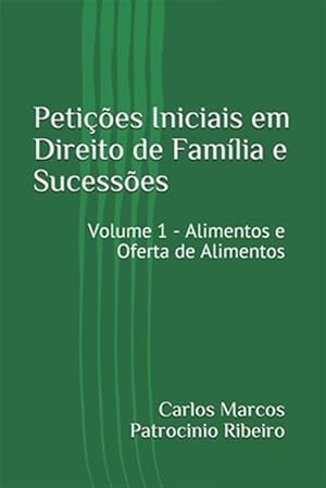 Seller image for Peties Iniciais em Direito de Famlia e Sucesses: Volume 1 - Alimentos e Oferta de Alimentos -Language: portuguese for sale by GreatBookPrices