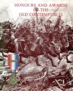 Seller image for HONOURS AND AWARDS OF THE OLD CONTEMPTIBLES: The Officers and Men of the British Army and Navy Mentioned in Despatches, 1914-1915 for sale by GreatBookPrices