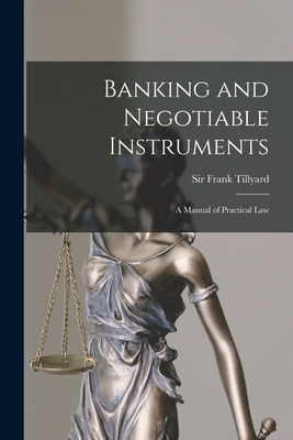 Image du vendeur pour Banking and Negotiable Instruments: a Manual of Practical Law (Paperback or Softback) mis en vente par BargainBookStores