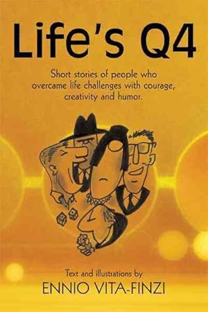 Imagen del vendedor de Life's Q4 : Short Stories of People Who Overcame Life Challenges With Courage, Creativity and Humor a la venta por GreatBookPrices