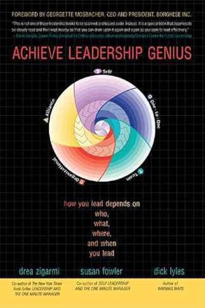 Bild des Verkufers fr Achieve Leadership Genius : How You Lead Depends on Who, What, Where, and When You Lead zum Verkauf von GreatBookPrices