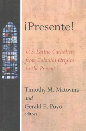 Image du vendeur pour Presente! : U. S. Latino Catholics from Colonial Origins to the Present mis en vente par GreatBookPrices