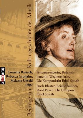 Seller image for Felsensprengerin, Br�ckenbauerin, Wegbereiterin. Die Komponistin Ethel Smyth Rock Blaster, Bridge Builder, Road Paver: The Composer Ethel Smyth (Paperback or Softback) for sale by BargainBookStores