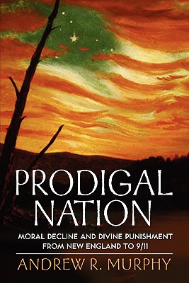 Immagine del venditore per Prodigal Nation: Moral Decline and Divine Punishment from New England to 9/11 (Paperback or Softback) venduto da BargainBookStores