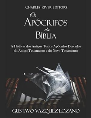 Seller image for OS Apcrifos Da Bblia: A Histria DOS Antigos Textos Apcrifos Deixados Do Antigo Testamento E Do Novo Testamento -Language: portuguese for sale by GreatBookPrices