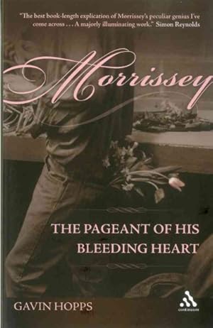 Imagen del vendedor de Morrissey : The Pageant of His Bleeding Heart a la venta por GreatBookPrices