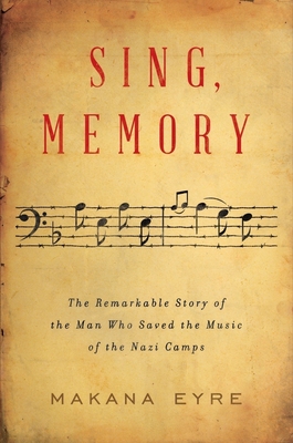 Seller image for Sing, Memory: The Remarkable Story of the Man Who Saved the Music of the Nazi Camps (Hardback or Cased Book) for sale by BargainBookStores