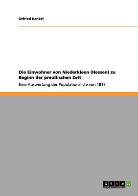 Seller image for Die Einwohner von Niederkleen (Hessen) zu Beginn der preu�ischen Zeit: Eine Auswertung der Populationsliste von 1817 (Paperback or Softback) for sale by BargainBookStores