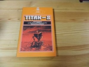 Bild des Verkäufers für Titan 8. Klassische Science Fiction-Erzählungen zum Verkauf von Versandantiquariat Schäfer