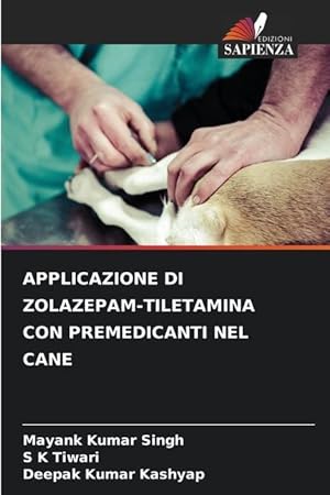 Bild des Verkufers fr APPLICAZIONE DI ZOLAZEPAM-TILETAMINA CON PREMEDICANTI NEL CANE zum Verkauf von moluna