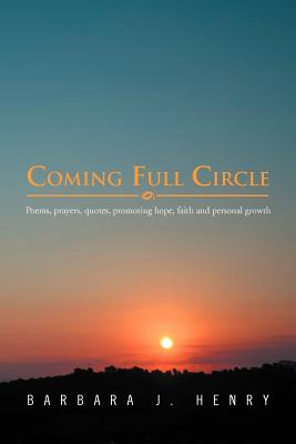Imagen del vendedor de Coming Full Circle: Poems, Prayers, Quotes, Promoting Hope, Faith and Growth (Paperback or Softback) a la venta por BargainBookStores
