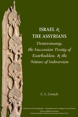 Seller image for Israel and the Assyrians: Deuteronomy, the Succession Treaty of Esarhaddon, and the Nature of Subversion (Paperback or Softback) for sale by BargainBookStores