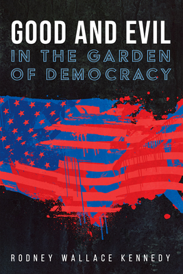 Imagen del vendedor de Good and Evil in the Garden of Democracy (Hardback or Cased Book) a la venta por BargainBookStores