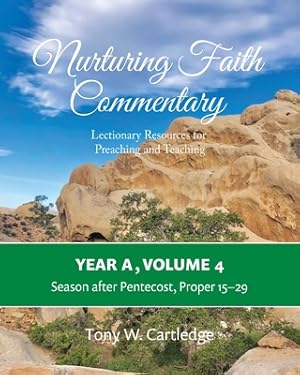 Seller image for Nurturing Faith Commentary, Year A, Volume 4: Lectionary Resources for Preaching and Teaching: Season after Pentecost, Proper 15-29 (Paperback or Softback) for sale by BargainBookStores