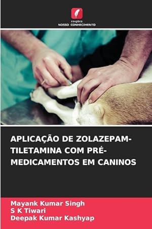 Bild des Verkufers fr APLICAO DE ZOLAZEPAM-TILETAMINA COM PR-MEDICAMENTOS EM CANINOS zum Verkauf von moluna