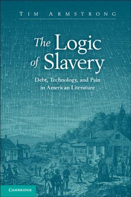 Seller image for The Logic of Slavery: Debt, Technology, and Pain in American Literature (Paperback or Softback) for sale by BargainBookStores