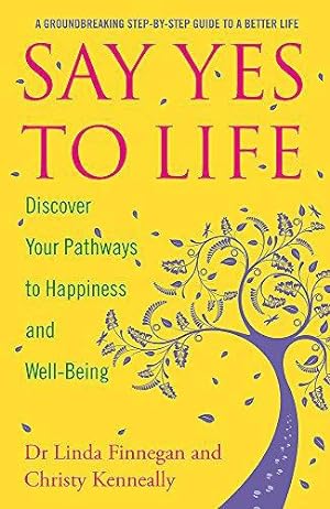 Image du vendeur pour Say Yes to Life: Discover Your Pathways to Happiness and Well-Being mis en vente par WeBuyBooks